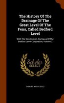 The History of the Drainage of the Great Level of the Fens, Called Bedford Level