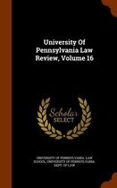 University of Pennsylvania Law Review, Volume 16