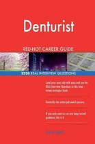 Denturist Red-Hot Career Guide; 2520 Real Interview Questions