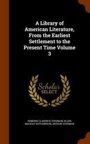 A Library of American Literature, from the Earliest Settlement to the Present Time Volume 3