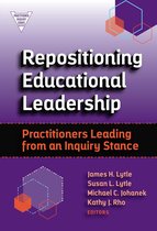 Practitioner Inquiry Series - Repositioning Educational Leadership