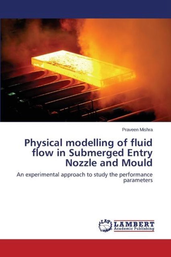 Physical modelling of fluid flow in Submerged Entry Nozzle and Mould ...