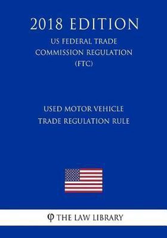 Used Motor Vehicle Trade Regulation Rule (Us Federal Trade Commission