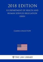 Claims Collection (Us Department of Health and Human Services Regulation) (Hhs) (2018 Edition)