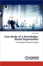 Case Study of a Knowledge-Based Organization
