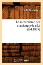 Litterature- Le Romantisme Des Classiques (4e �d.) (�d.1885)