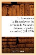 Histoire-La Baronnie de la Hunaudaye Et Les Environs Du Val-André (Histoire, Légendes, Excursions) (Éd.1894)