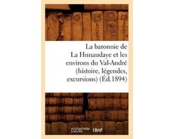 Histoire-La Baronnie de la Hunaudaye Et Les Environs Du Val-André (Histoire, Légendes, Excursions) (Éd.1894)