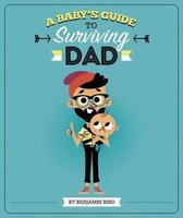 Baby's Guide to Surviving Dad