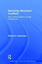 Routledge Studies in Peace and Conflict Resolution- Resolving Structural Conflicts