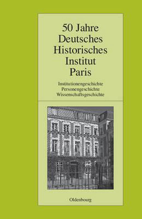 50 Jahre Deutsches Historisches Institut Paris 9783486589313 Boeken