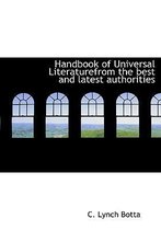 Handbook of Universal Literaturefrom the Best and Latest Authorities