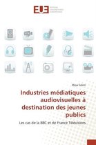 Omn.Univ.Europ.- Industries Médiatiques Audiovisuelles À Destination Des Jeunes Publics
