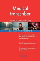 Medical Transcriber Red-Hot Career Guide; 2588 Real Interview Questions