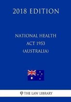 National Health ACT 1953 (Australia) (2018 Edition)