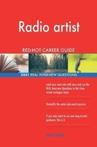 Radio Artist Red-Hot Career Guide; 2551 Real Interview Questions