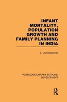Routledge Library Editions: Development- Infant Mortality, Population Growth and Family Planning in India