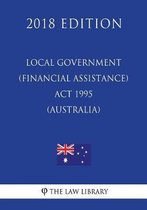 Local Government (Financial Assistance) ACT 1995 (Australia) (2018 Edition)