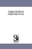 Catalogue of the Books and Pamphlets in the Library of Columbia College, New York.