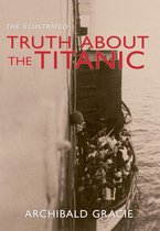 The Truth About the Titanic: Illustrated Edition