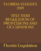 Florida Statutes 2019 Title XXXII Regulation of Professions and Occupations