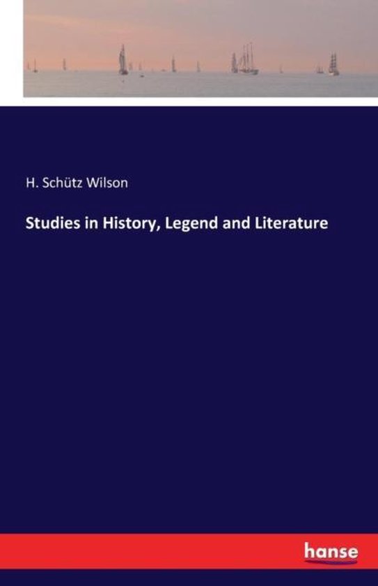 Studies in History, Legend and Literature