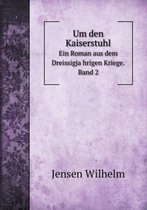 Um den Kaiserstuhl Ein Roman aus dem Dreissigjährigen Kriege. Band 2