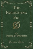 The Fascinating Sin (Classic Reprint)