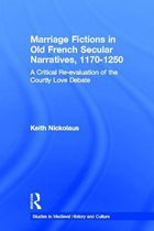 Studies in Medieval History and Culture- Marriage Fictions in Old French Secular Narratives, 1170-1250