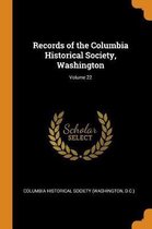 Records of the Columbia Historical Society, Washington; Volume 22