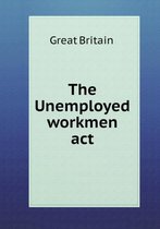 The Unemployed workmen act