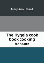 The Hygeia cook book cooking for health