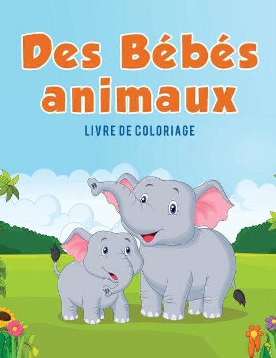 Des Bebes animaux