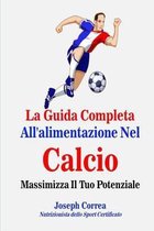 La Guida Completa All'alimentazione Nel Calcio