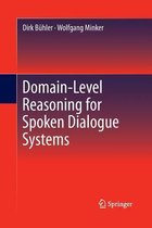 Domain-Level Reasoning for Spoken Dialogue Systems