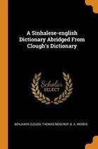 A Sinhalese-English Dictionary Abridged from Clough's Dictionary