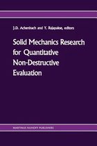 Solid mechanics research for quantitative non-destructive evaluation