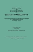 Genealogical and Family History of the State of Connecticut. A Record of the Achievements of Her People in the Making of a Commonwealth and the Founding of a Nation. In Four Volumes. Volume IV. Includes Index to All Four Volumes