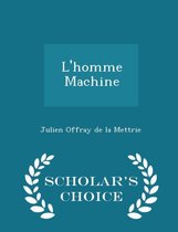 L'Homme Machine - Scholar's Choice Edition