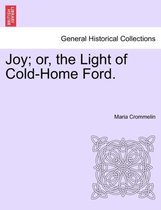 Joy; Or, the Light of Cold-Home Ford.