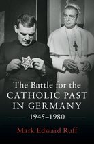 The Battle for the Catholic Past in Germany, 1945â  1980