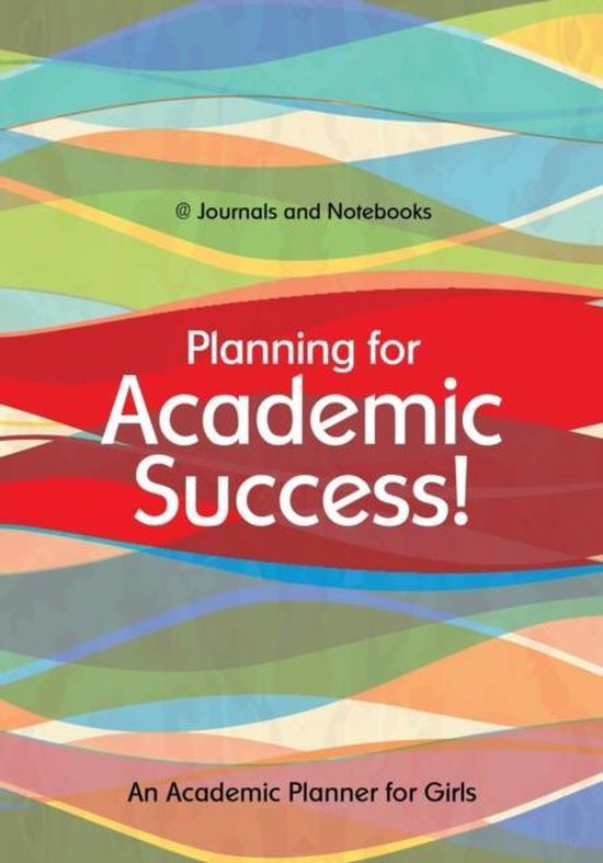 Planning for Academic Success! An Academic Planner for Girls - cover