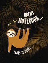 Opens Notebook... Class Is Over!