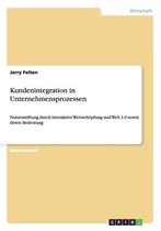 Kundenintegration in Unternehmensprozessen. Nutzenstiftung durch interaktive Wertschoepfung und Web 3.0 sowie deren Bedeutung