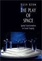 The Play of Space - Spatial Transformation in Greek Tragedy