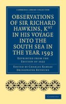 Cambridge Library Collection - Hakluyt First Series- Observations of Sir Richard Hawkins, Knt in His Voyage into the South Sea in the Year 1593