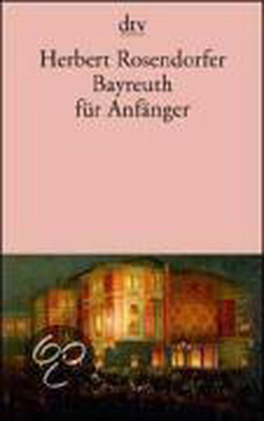 Boek 'Bayreuth für Anfänger' van Herbert Rosendorfer met een afbeelding van het Bayreuth Festspielhaus.