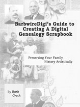 Barbwiredigi's Guide to Creating a Digital Genealogy Scrapbook
