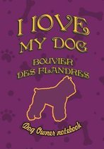 I Love My Dog Bouvier Des Flandres - Dog Owner Notebook