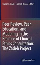 Peer Review, Peer Education, and Modeling in the Practice of Clinical Ethics Consultation: The Zadeh Project